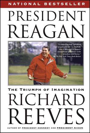 President Reagan: The Triumph of Imagination de Richard Reeves