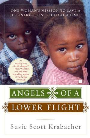 Angels of a Lower Flight: One Woman's Mission to Save a Country . . . One Child at a Time de Susie Scott Krabacher