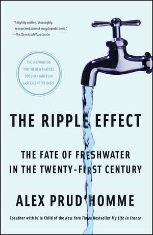 The Ripple Effect: The Fate of Freshwater in the Twenty-First Century de Alex Prud'homme