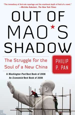 Out of Mao's Shadow: The Struggle for the Soul of a New China de Philip P. Pan