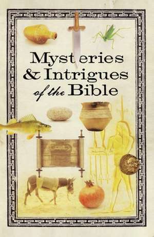 Mysteries & Intrigues of the Bible de Howard Books