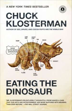 Eating the Dinosaur de Chuck Klosterman