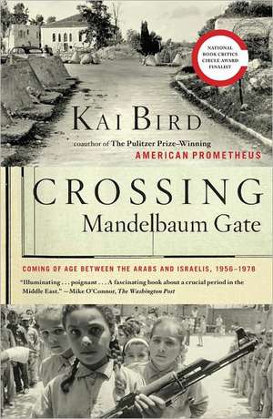 Crossing Mandelbaum Gate: Coming of Age Between the Arabs and Israelis, 1956-1978 de Kai Bird