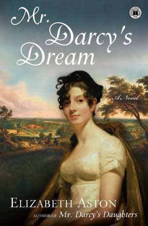 Mr. Darcys Dream de Elizabeth Aston