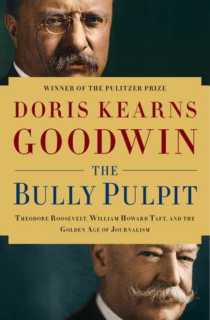 The Bully Pulpit de Doris Kearns Goodwin