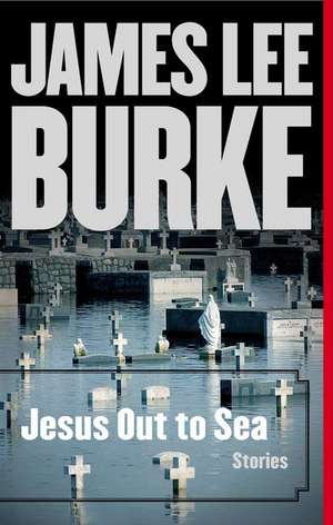 Jesus Out to Sea de James Lee Burke