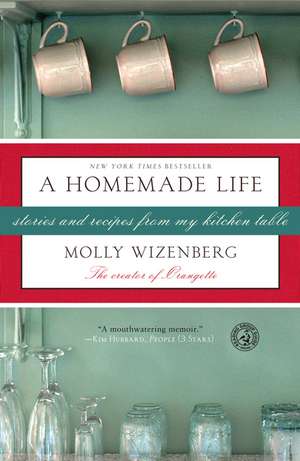 A Homemade Life: Stories and Recipes from My Kitchen Table de Molly Wizenberg