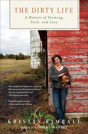 The Dirty Life: A Memoir of Farming, Food, and Love de Kristin Kimball