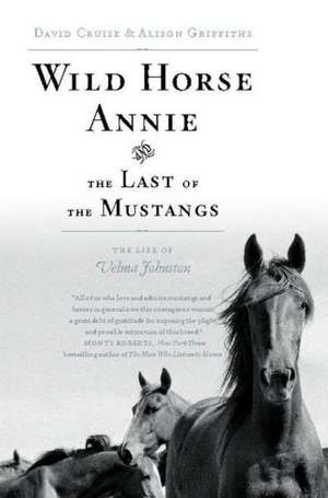 Wild Horse Annie and the Last of the Mustangs: The Life of Velma Johnston de David Cruise