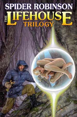 The Lifehouse Trilogy de Spider Robinson