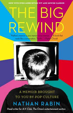 The Big Rewind: A Memoir Brought to You by Pop Culture de Nathan Rabin