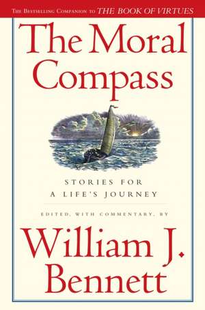 The Moral Compass: Stories for a Life's Journey de William J. Bennett