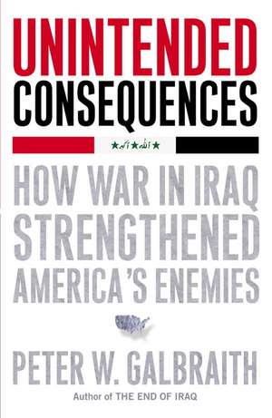 Unintended Consequences de Peter W. Galbraith