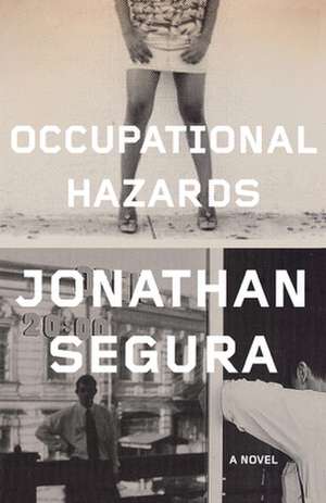 Occupational Hazards: A Novel de Jonathan Segura