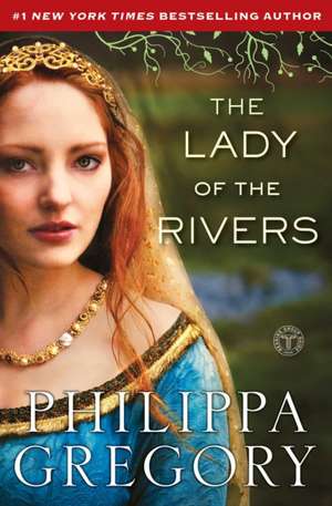 The Lady of the Rivers de PHILIPPA GREGORY