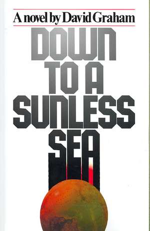 Down to a Sunless Sea de David Graham