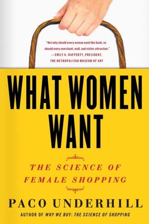 What Women Want: The Science of Female Shopping de Paco Underhill