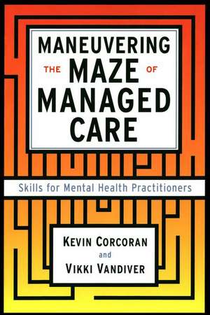 Maneuvering the Maze: Skills for Mental Health Practitioners de Vicki Vandiver