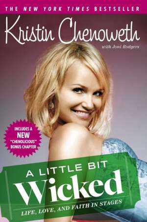 A Little Bit Wicked: Life, Love, and Faith in Stages de Kristin Chenoweth