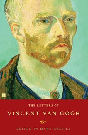 The Letters of Vincent Van Gogh de Mark Roskill