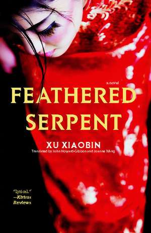 Feathered Serpent: A Novel de Xu Xiaobin