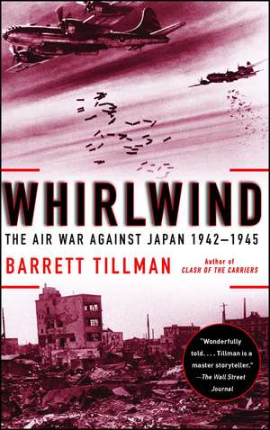 Whirlwind: The Air War Against Japan, 1942-1945 de Barrett Tillman