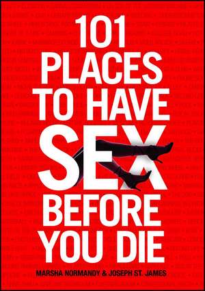 101 Places to Have Sex Before You Die de Marsha Normandy