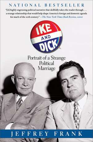 Ike and Dick: Portrait of a Strange Political Marriage de Jeffrey Frank