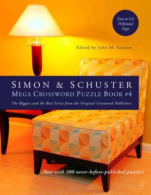 Simon & Schuster Mega Crossword Puzzle Book #4: 300 Never-Before-Published Crosswords de John M. Samson