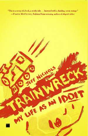 Trainwreck: My Life as an Idoit de Jeff Nichols