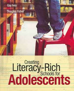 Creating Literacy-Rich Schools for Adolescents de Gay Ivey