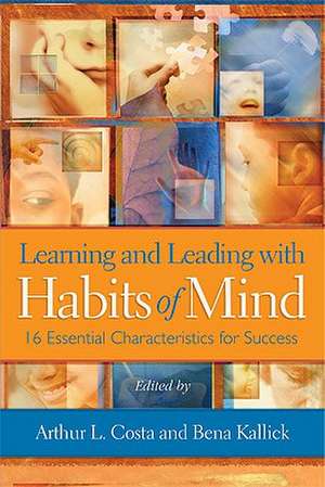 Learning and Leading with Habits of Mind: 16 Essential Characteristics for Success de Arthur L. Costa