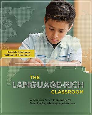 The Language-Rich Classroom: A Research-Based Framework for Teaching English Language Learners de Persida Himmele