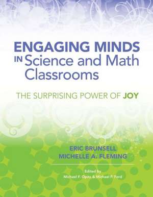 Engaging Minds in Science and Math Classrooms: The Surprising Power of Joy de Eric Brunsell