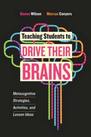 Teaching Students to Drive Their Brains de Donna Wilson