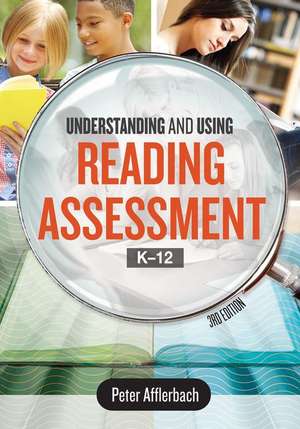 Understanding and Using Reading Assessment, K-12 de Peter Afflerbach