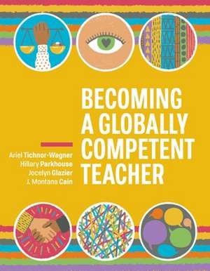 Becoming a Globally Competent Teacher de Ariel Tichnor-Wagner