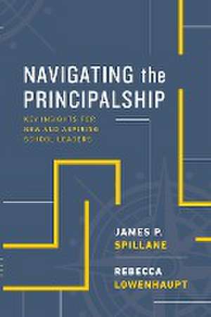 Navigating the Principalship de Rebecca Lowenhaupt