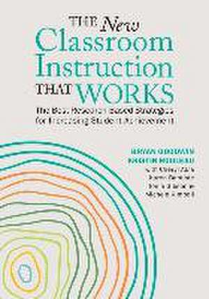 The New Classroom Instruction That Works: The Best Research-Based Strategies for Increasing Student Achievement de Bryan Goodwin