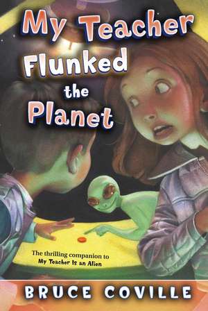 My Teacher Flunked the Planet de Bruce Coville