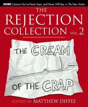 The Rejection Collection Vol. 2: The Cream of the Crap de Matthew Diffee