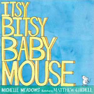 Itsy-Bitsy Baby Mouse de Michelle Meadows