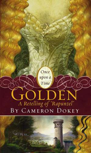 Golden: A Retelling of "Rapunzel" de Cameron Dokey