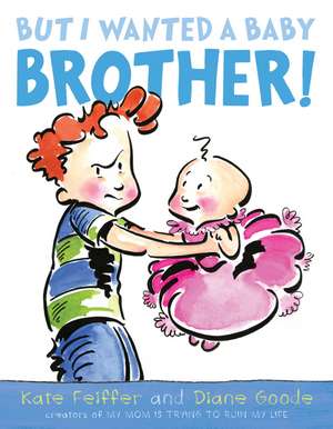 But I Wanted a Baby Brother! de Kate Feiffer