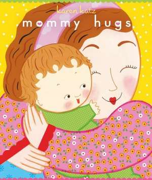 Mommy Hugs de Karen Katz