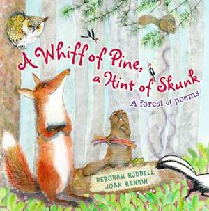 A Whiff of Pine, a Hint of Skunk: A Forest of Poems de Deborah Ruddell