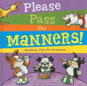 Please Pass the Manners!: Mealtime Tips for Everyone [With More Than 40 Stickers and Pull-Out Manners Chart] de Lola M Schaefer