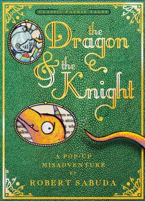 The Dragon & the Knight: A Pop-Up Misadventure de Robert Sabuda