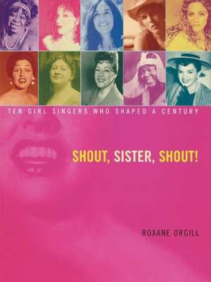 Shout, Sister, Shout! de Roxane Orgill