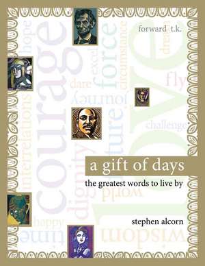 A Gift of Days: The Greatest Words to Live by de Stephen Alcorn